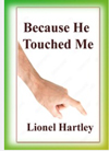Because He Touched Me