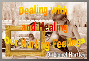 Dealing with and Healing our Hurting Feelings