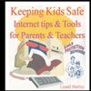 Keeping Kids Safe (Multimedia) - Internet Tips & Tools for Parents & Teachers